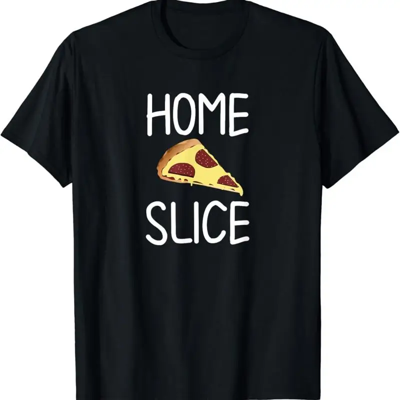 Funny_ Home Slice Pizza Pun_ Joke Sarcastic_ Family T Shirt