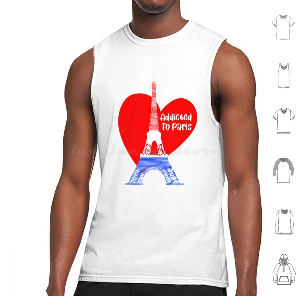 Addicted To Paris Tank Tops Vest Sleeveless Paris France French Travel Europe Cute Vintage Eiffel Tower London Love Tumblr