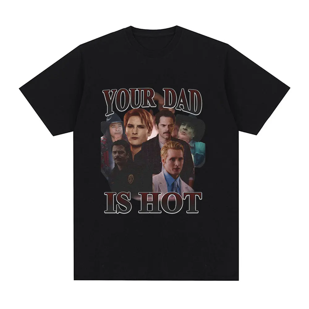 Your Dad Is Hot Twilight Charlie and Carlisle and Billy T-shirt Mens Women Fashion Vintage T Shirts Casual Oversized Tee Shirt