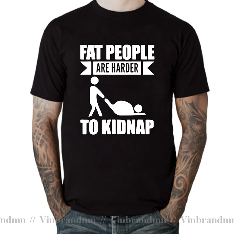 Funny Adult Joke T shirt Hot Design Fat People Are Harder To Kidnap Letter Print Comfortable Cotton T-shirt Oversized Tee Shirt