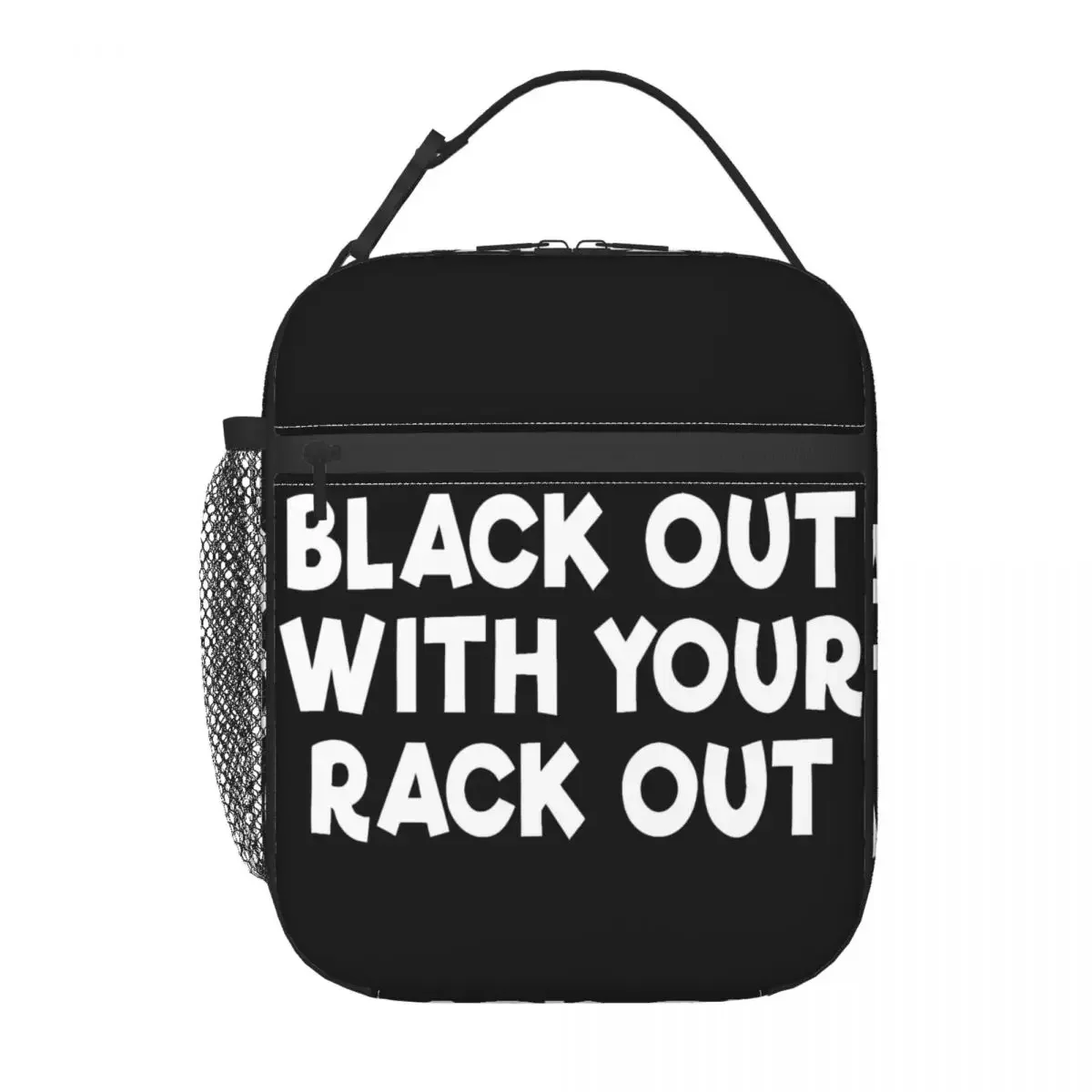 Black Out With Your Rack Out Insulated Lunch Bag Tote Food Handbag