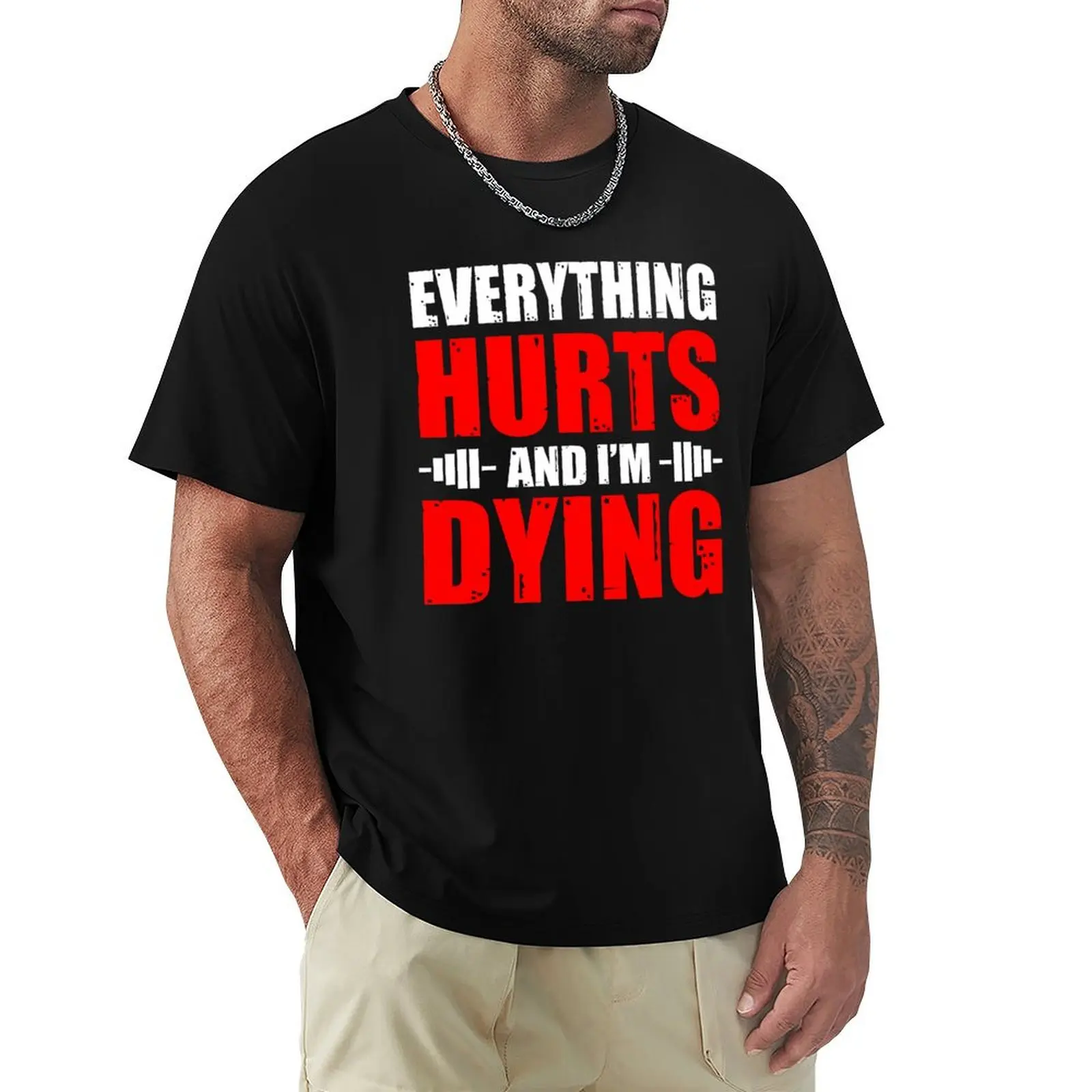 

Everything Hurts And I'm Dying T-Shirt oversized graphic tee T-shirts man shirts graphic tee Clothing shirts graphic tee men
