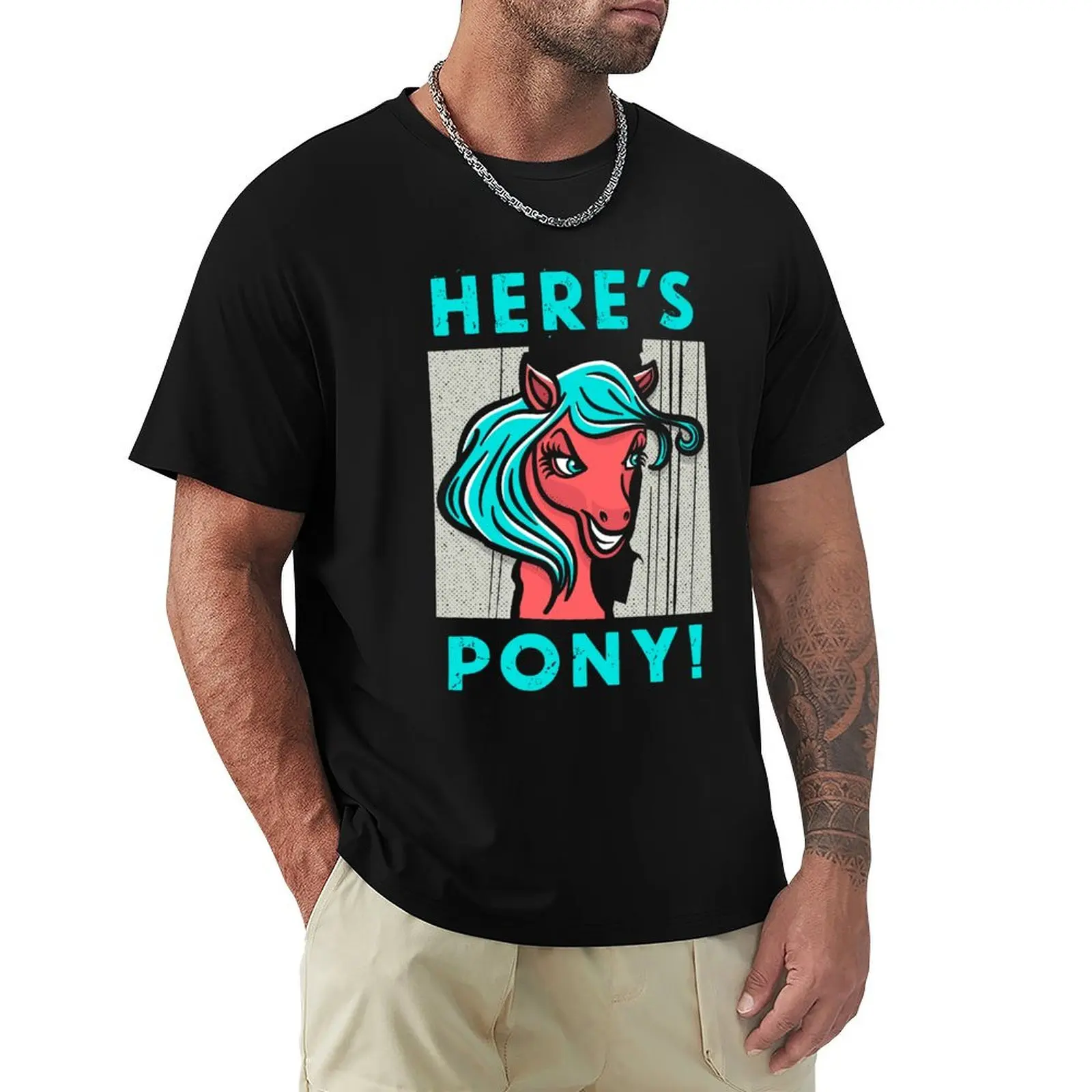 

Here's Pony! T-Shirt korean fashion Funny t-shirts anime figures man clothes slim fit t shirts for men