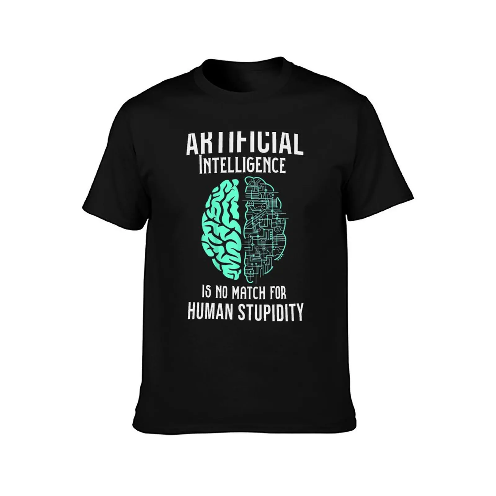 Artificial intelligence is no a match for human stupidity T-Shirt Basic Comfort Fit for Men T-Shirt