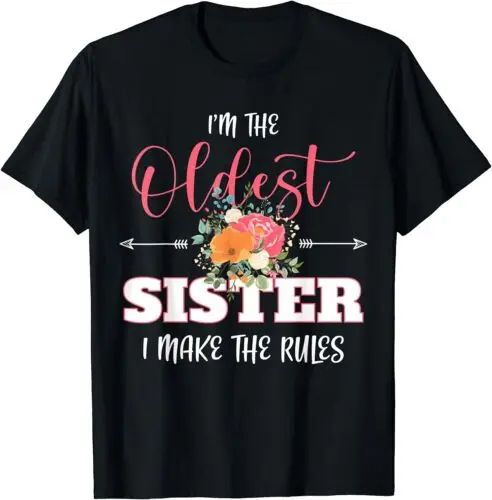 Nuovo sono la sorella maggiore I Make The ruls Sister Birthday Party t-shirt S-3XL