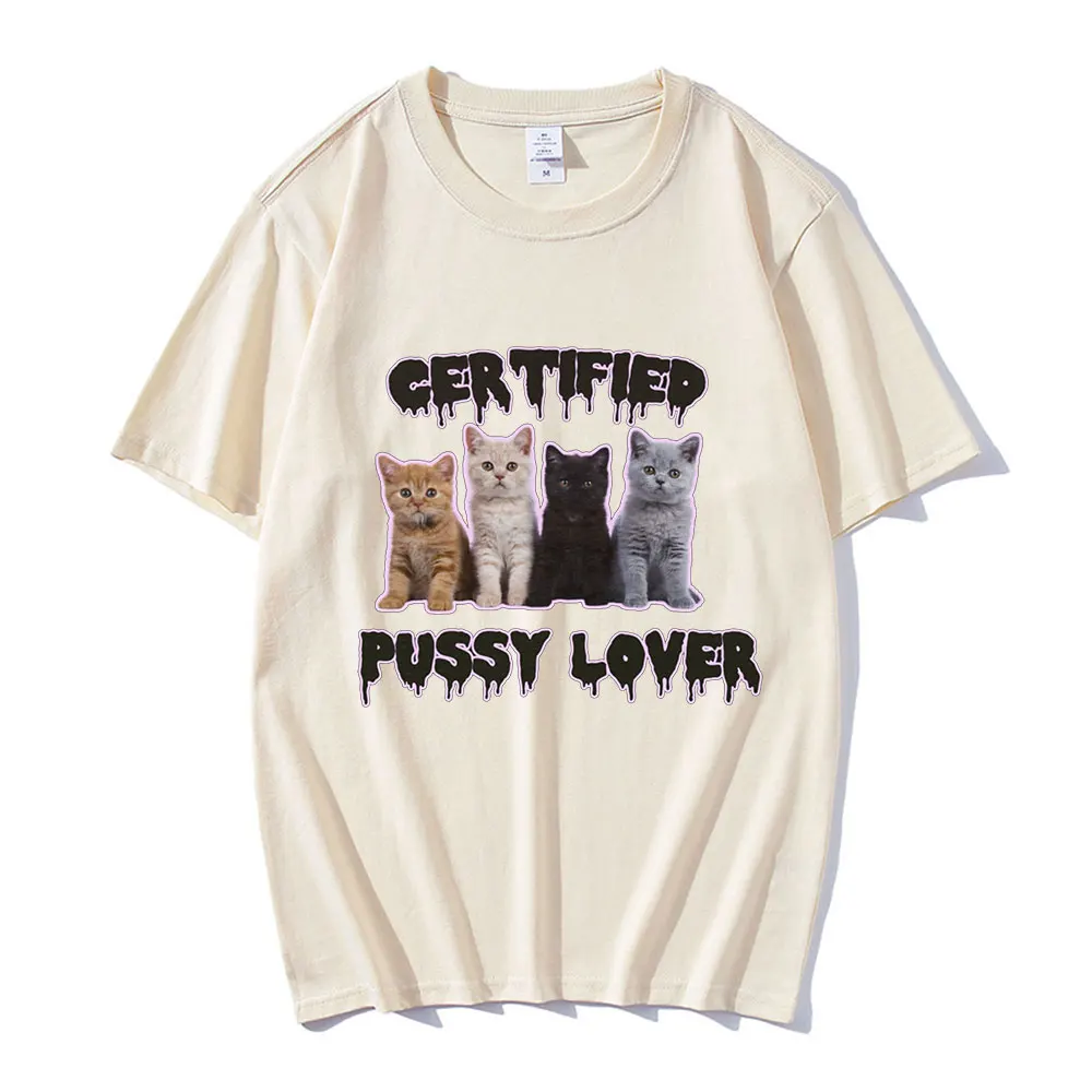 Funny CerTified Pussy Lover Meme Cat T Shirt Men Women Fashion Vintage T-shirts 100% Cotton Casual Oversized T shirts Streetwear