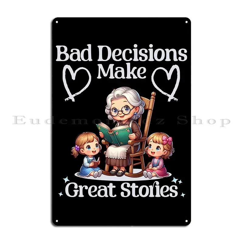 Bad Decisions Make Great Stories Metal Plaque Poster Decoration Wall Decor Designing Cinema Cinema Tin Sign Poster