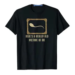 Heres A Really Old Picture of Me Sperm Cell Style T-shirt Funny Humor Men's Fashion Joke Tee Tops Husband Gift