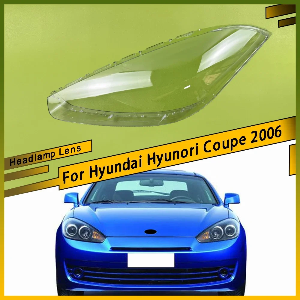 

For Hyundai Hyunori Coupe 2006 Front Headlamp Lens Cover Headlight Shell Transparent Shade Plexiglass Lampshade Housing