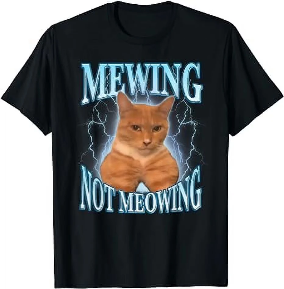 Mewing Not Meowing Funny Cat Meme T-shirt Men Women Summer 100 Cotton Shirts Fashion High Quality Short Sleeved Top Streetwear