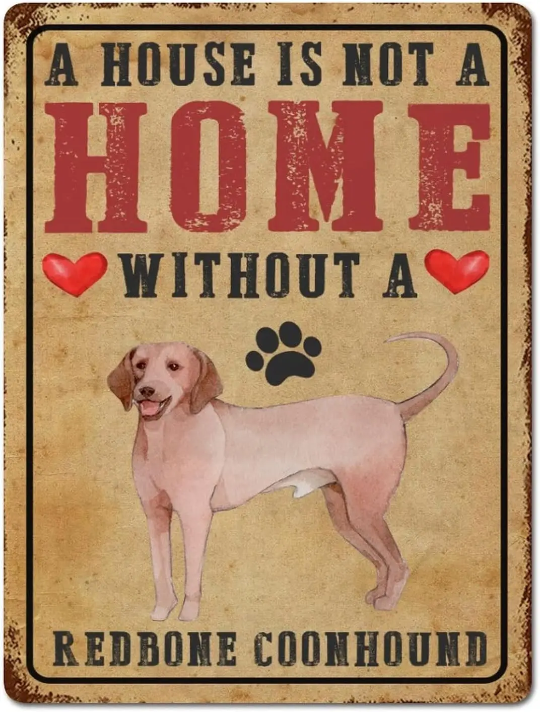 A House Is Not A Home Without A Redbone Coonhound Vintage Tin Signs Favorite Dogs Metel Decorative Signs Retro Wall Decor Metal