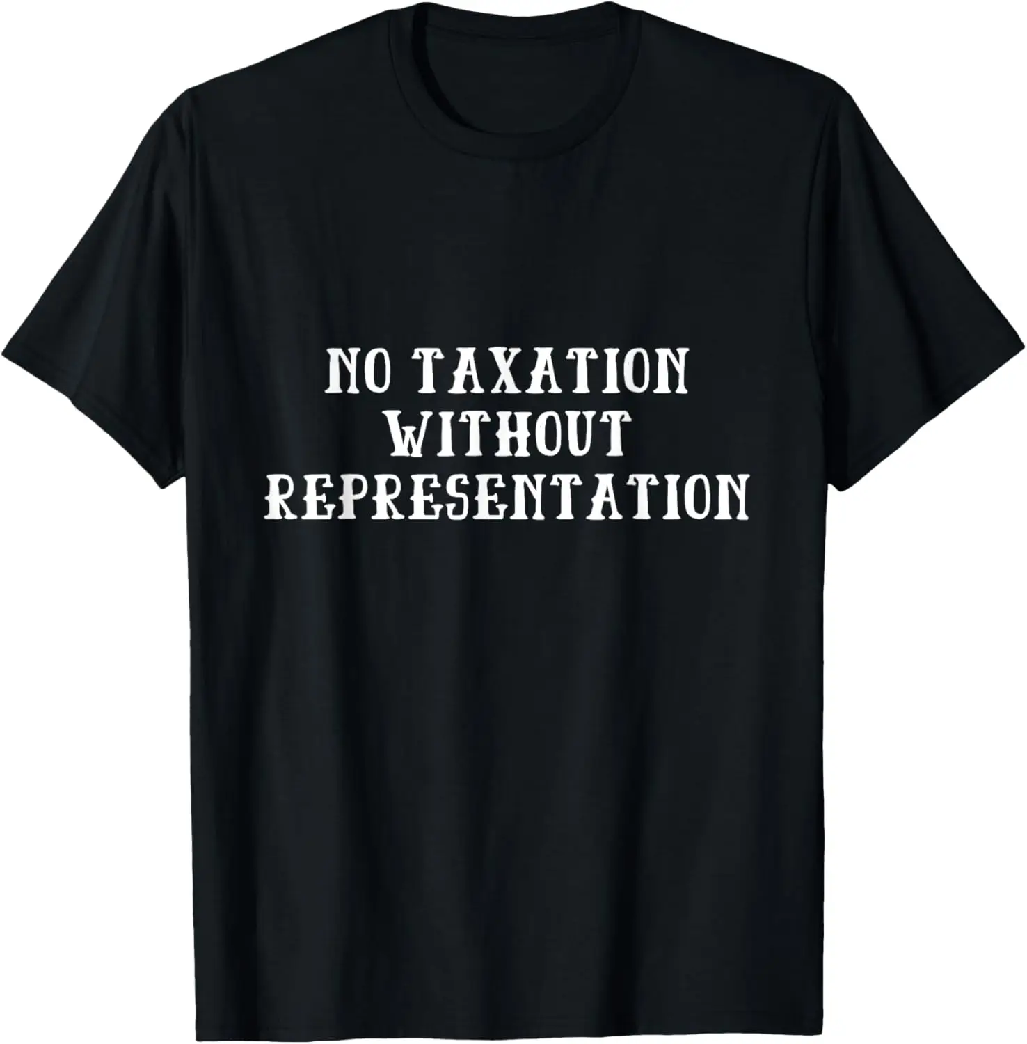 

No Taxation Without Representation - American Revolution T-Shirt
