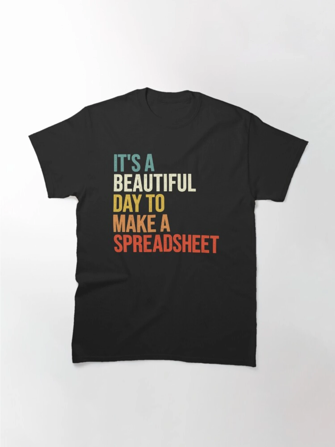 It’s a beautiful day to make spreadsheets! A classic accountant T-shirt—funny, stylish, comfortable, and casual with a graphic