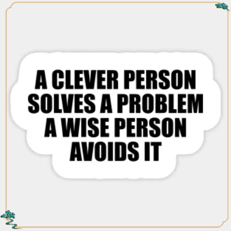Clever Person Solves Problem Wise Avoids It   Stickers for Laptop Decor  Cute Wall Anime Luggage Car Window Backgroun 15CM PVC