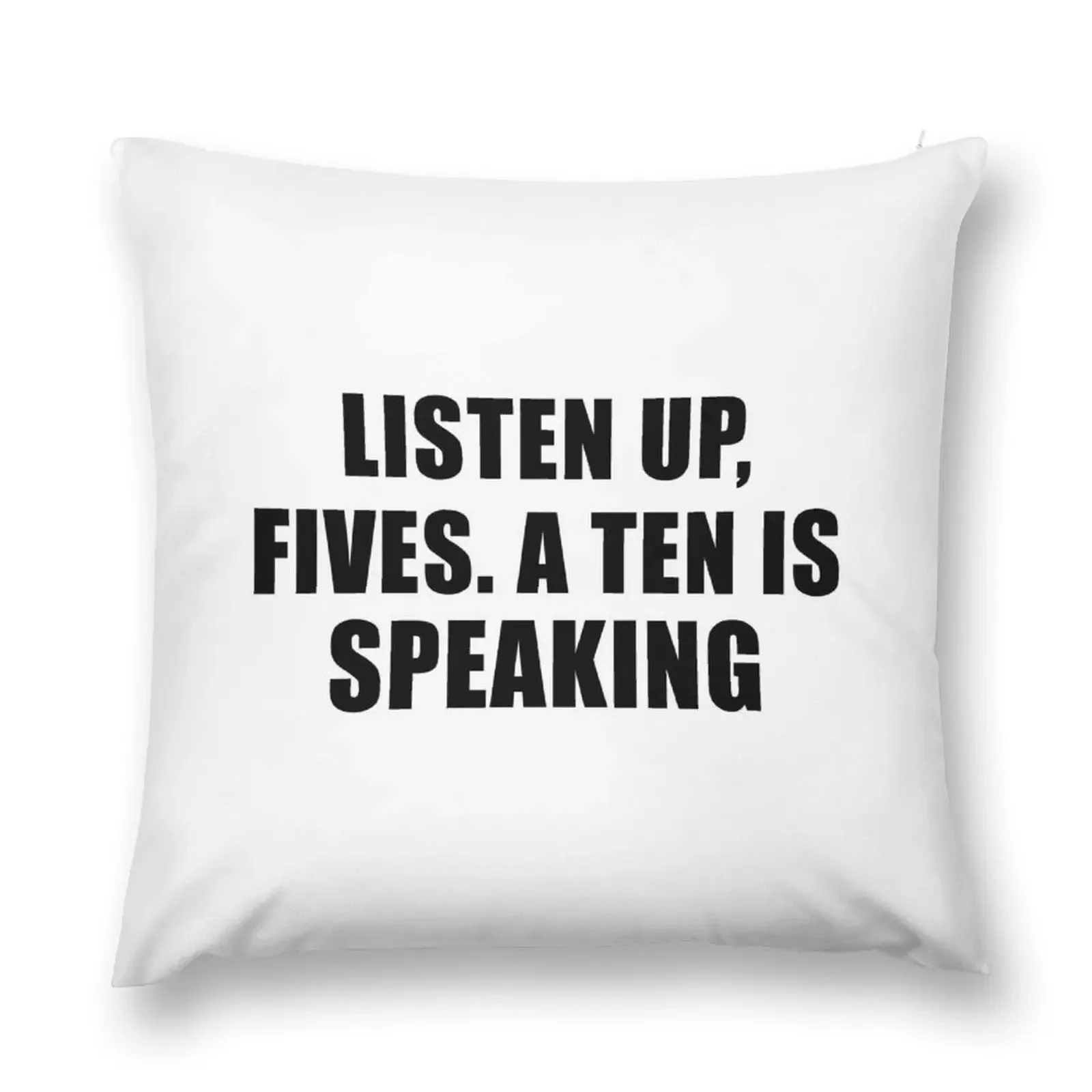 

listen up, fives. A ten is speaking Throw Pillow Sofa Pillow Cover Sofa Cushions Cover Custom Cushion Photo pillow