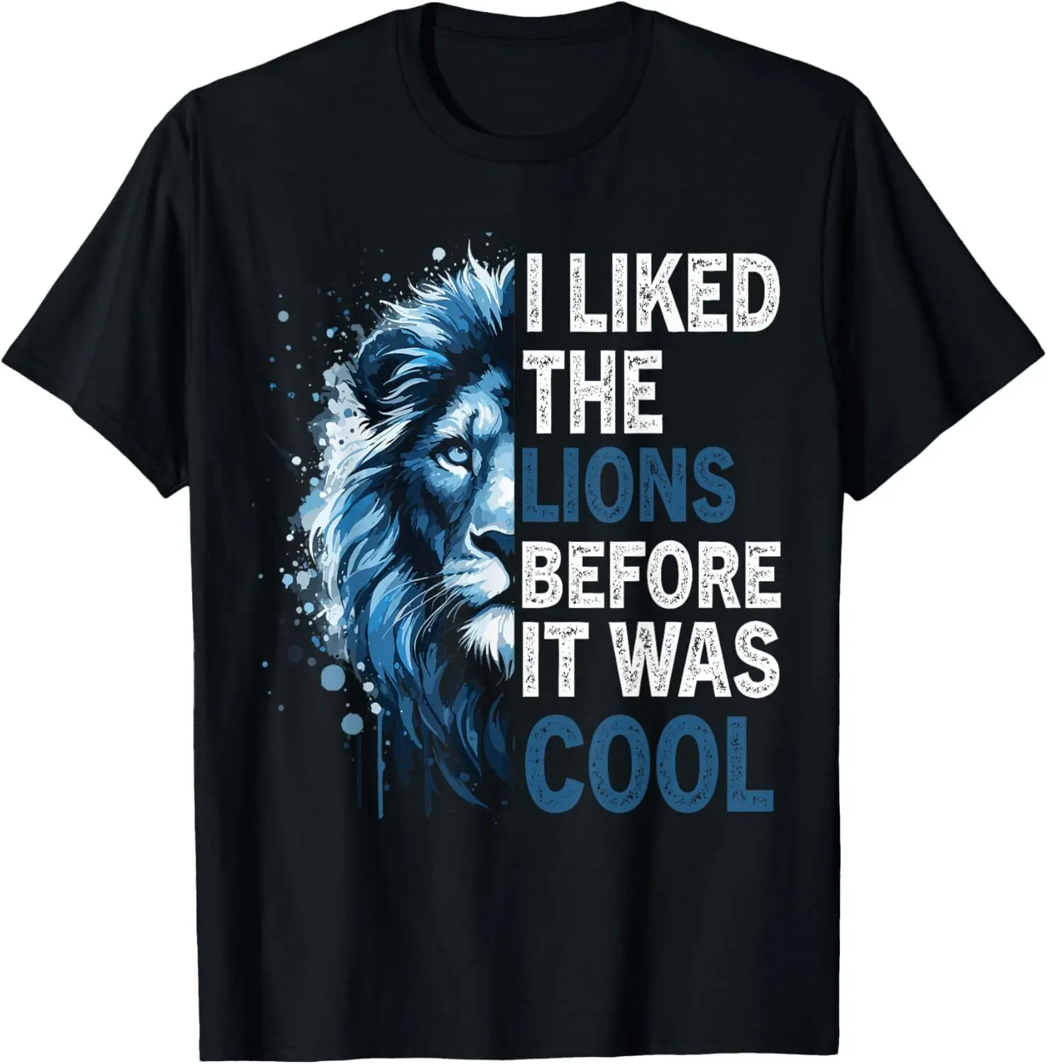 

I Liked The Lions Before It Was Cool T-Shirt