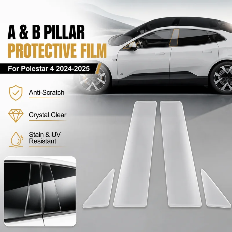 For Polestar 4 2024-2025 TPU A B Pillars Anti-Scratch Protective Film Car Sticker Paint Protection PPF Transparent Part