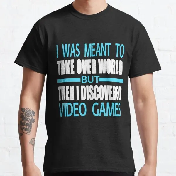 Then I Discovered Video Games Classic T-Shirt S-3XL
