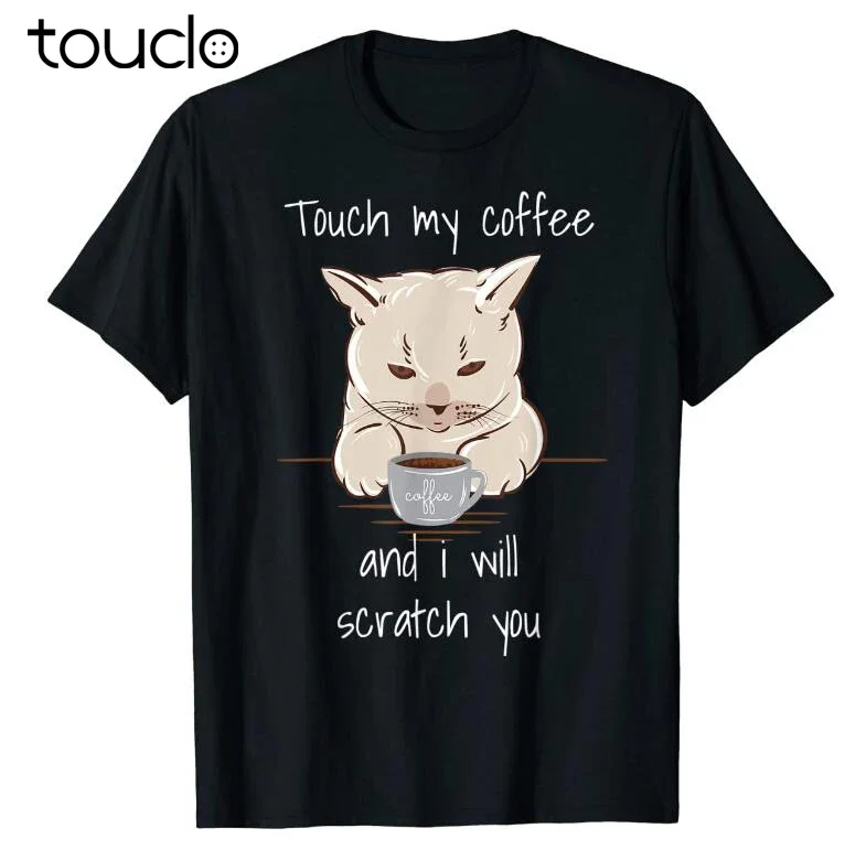 Touch My Coffee Funny Caffeine Cat Lovers T-Shirt unisex