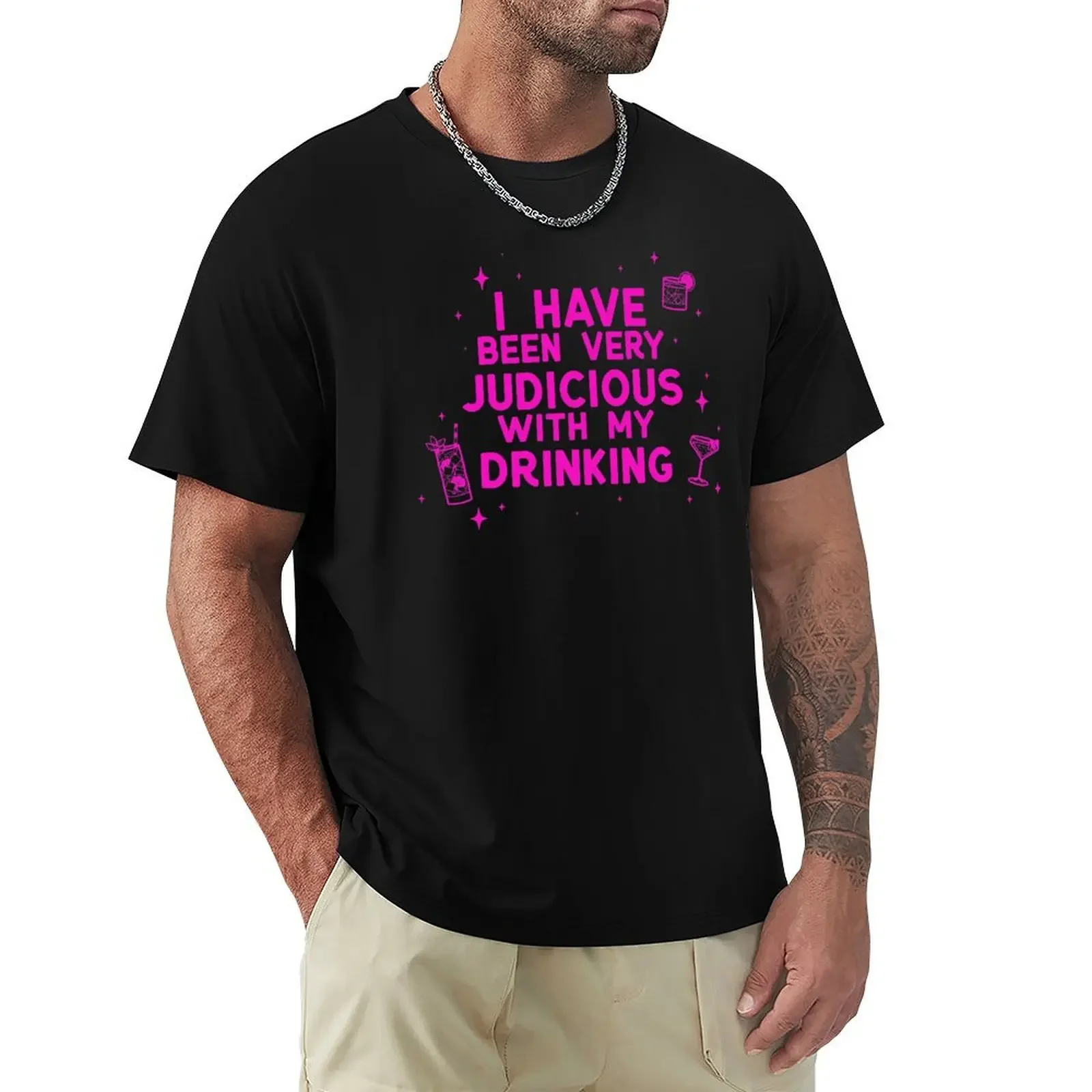 I Have Been Very Judicious With My Drinking T-Shirt graphics sports fans cotton t shirt men