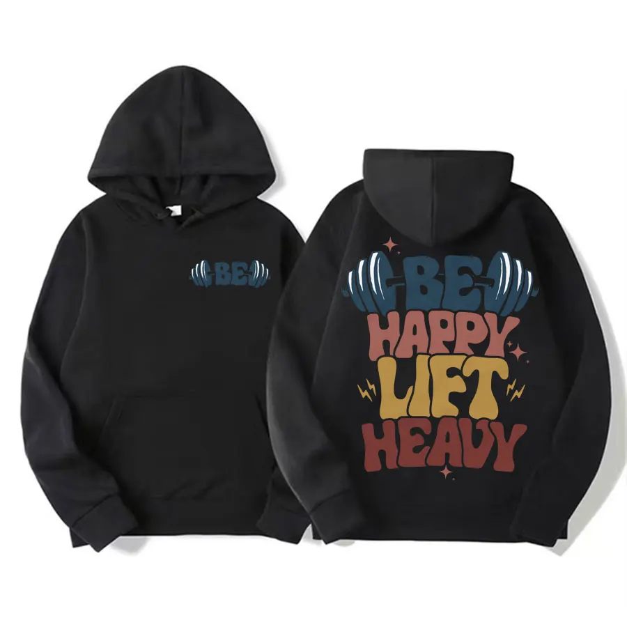 

Y2k Unisex Be Happy Lift Heavy Print Hoodie Funny Workout Gym Oversized Aesthetic Sweatshirt Men Fashion Gothic Hoodies Pullover