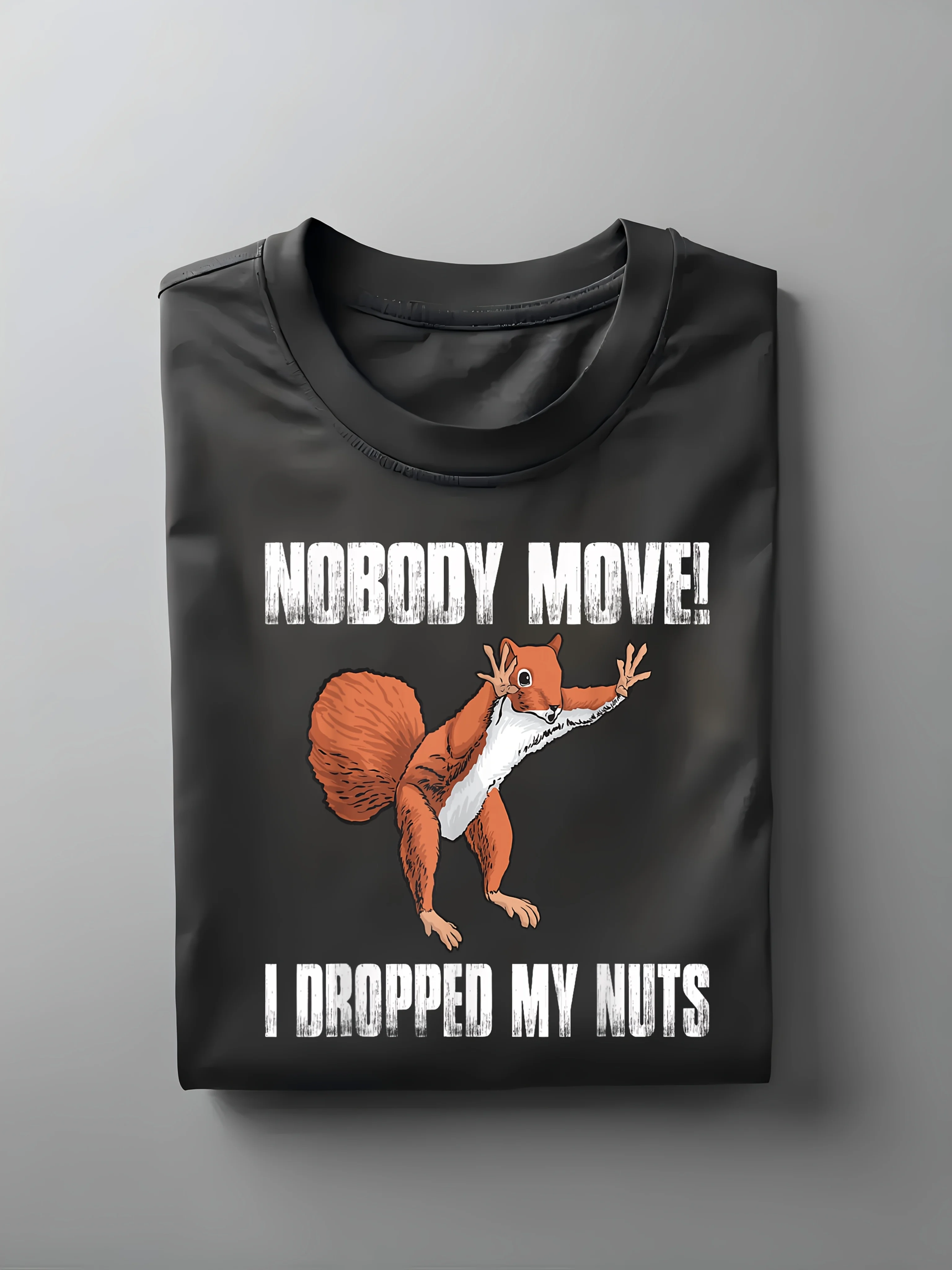Nobody Move I Dropped My Nuts Funny Squirrel pattern -100% cotton summer short-sleeved O-neck men's printed T-shirt.
