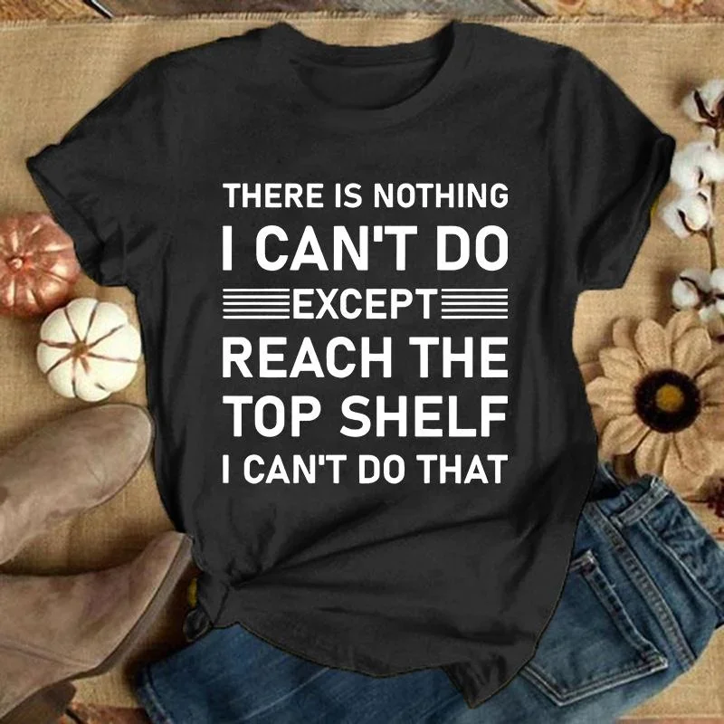 There's Nothing I Can't Do Letter Print T-shirts Humor Style Summer Tshirt Casual Short Sleeve Shirt Men's Women's Fashion Tops
