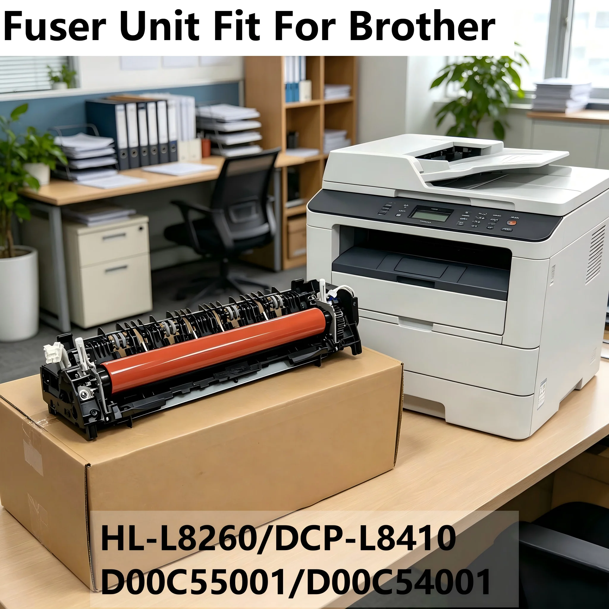 

L8260 Fuser Assembly D00C55001 for Brother HL-L8360 L9310 DCP-L8410 MFC-L8610 L8690 8900 9570 8260 8360 9310 8410 8610 D00C54001