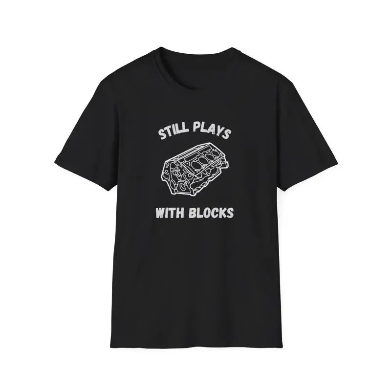 Still Plays With Blocks T Shirt Work Bench Mechanics Dad Father'S Day Handyman S Car Lover