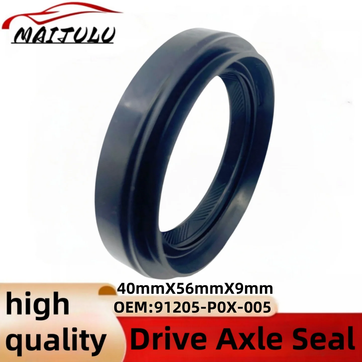 

Brand New Drive Axle Seal 91205-P0X-005 91205P0X005 40*56*9mm For Honda K20A R20A K24A K24W5