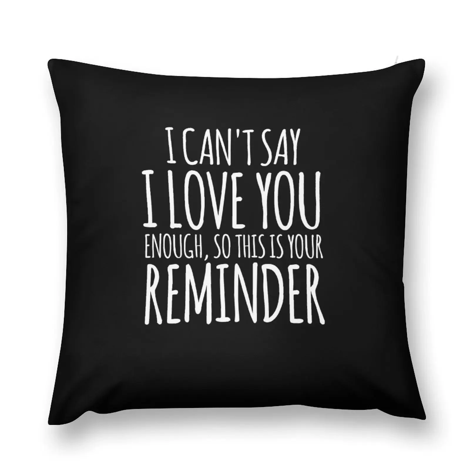 I Can't Say I Love You Enough, So This Is Your Reminder Throw Pillow Sofa Cushions Covers Cushion Cover For Sofa pillow