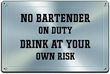 Tin Signs Bar Wall Décor - Metal Sign 12 x 8 in. No Bartender on Duty Drink at Your Own Risk