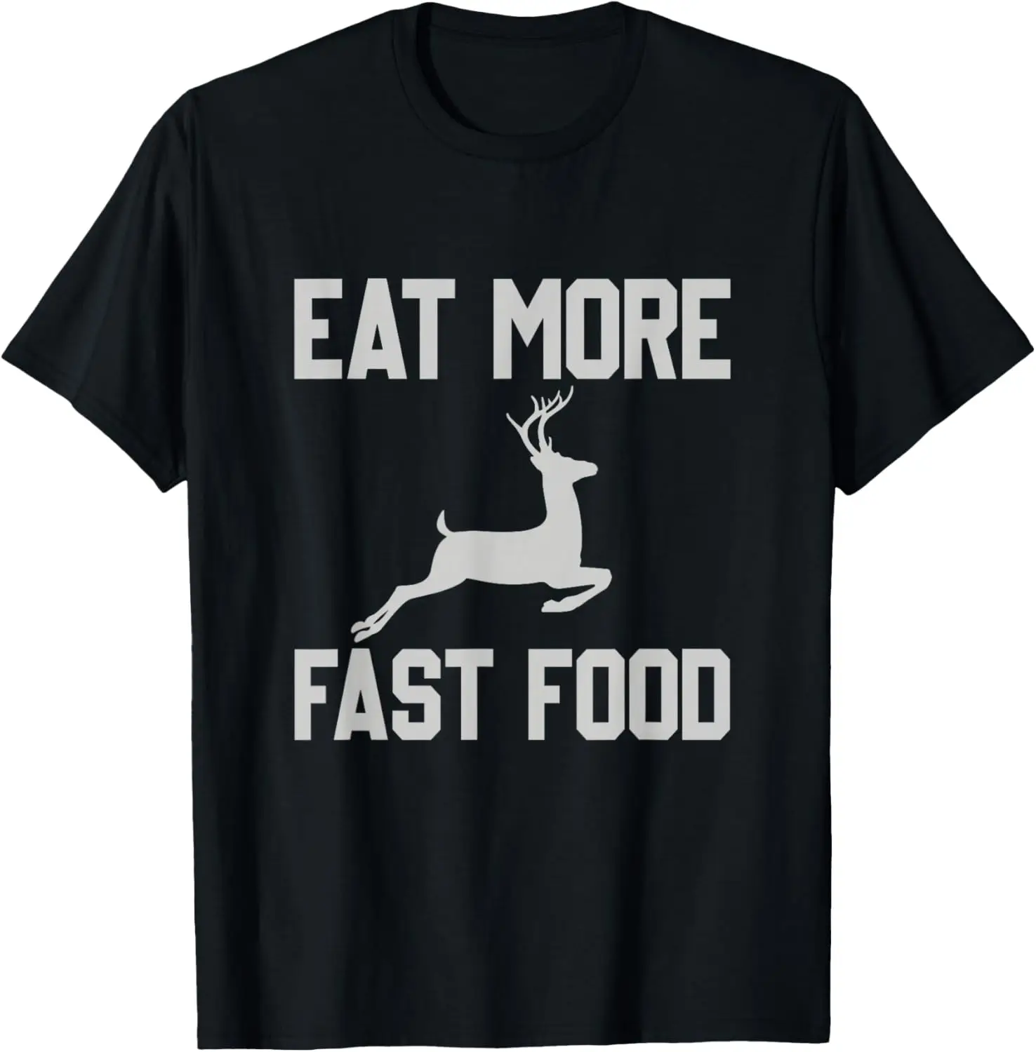 Deer Hunting Eat More Fast Food - Funny For Hunters T-Shirt 100% Cotton Trendy Y2K Short-Sleeve Tee-Soft, Quick-Drying,