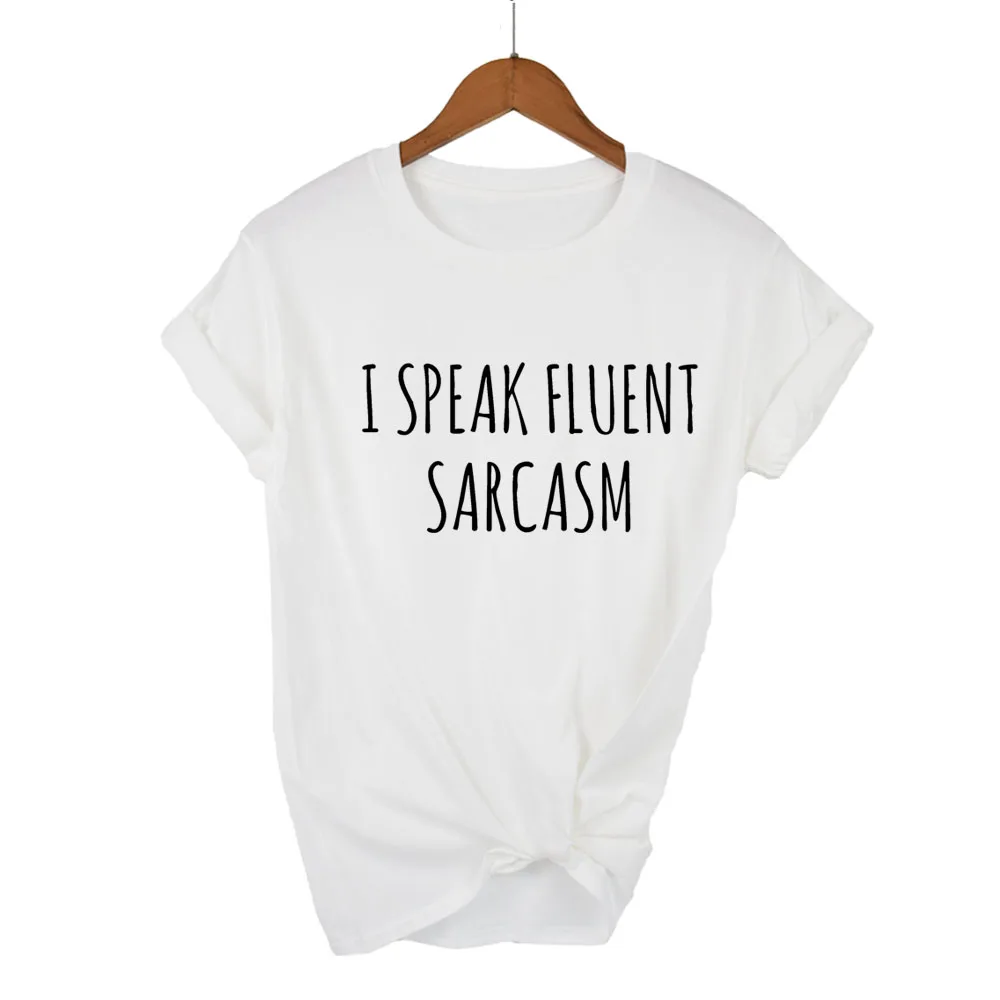 I SPEAK FLUENT SARCASM Print Women tshirt Casual Cotton Hipster Funny t shirt For Girl Top Tee Tumblr Drop Ship