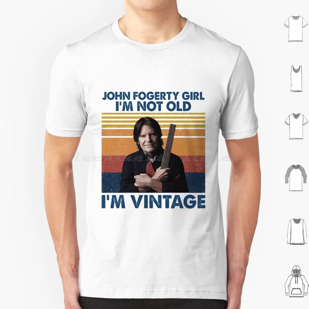 Retro Shirt John Fogerty Girl I'm Not Old I'm Vintage T Shirt Big Size 100% Cotton Blues Classic Guitar Musician John Fogerty