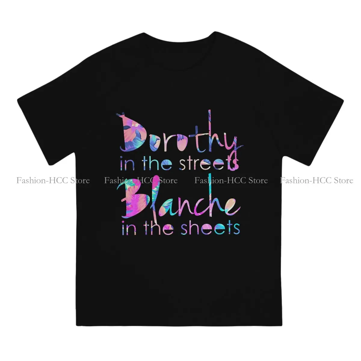 Dorothy In The Streets, Blanche In The Sheets Special Polyester TShirt Golden Girls Top Quality  Gift Idea  T Shirt Short Sleeve