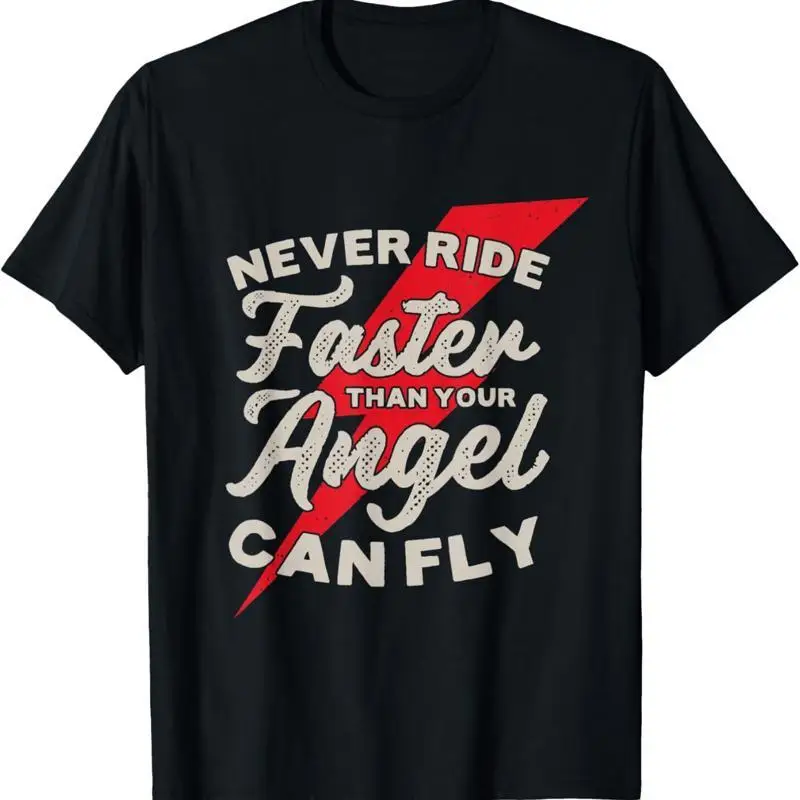 Never Ride Faster Than Your Angel Can Fly T Shirt
