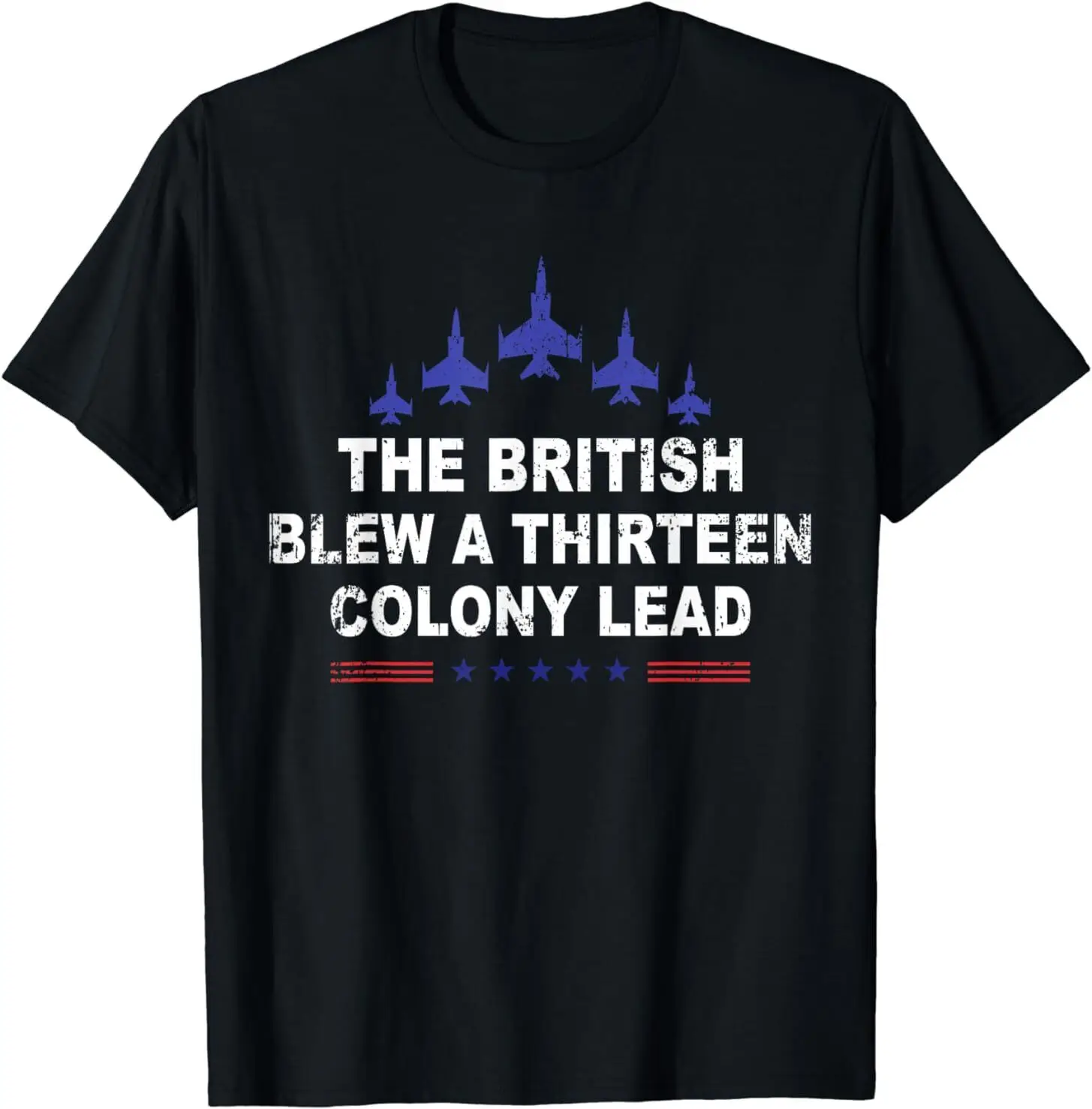 The British Blew A 13 Colony Lead Funny USA Historical Retro T-Shirt