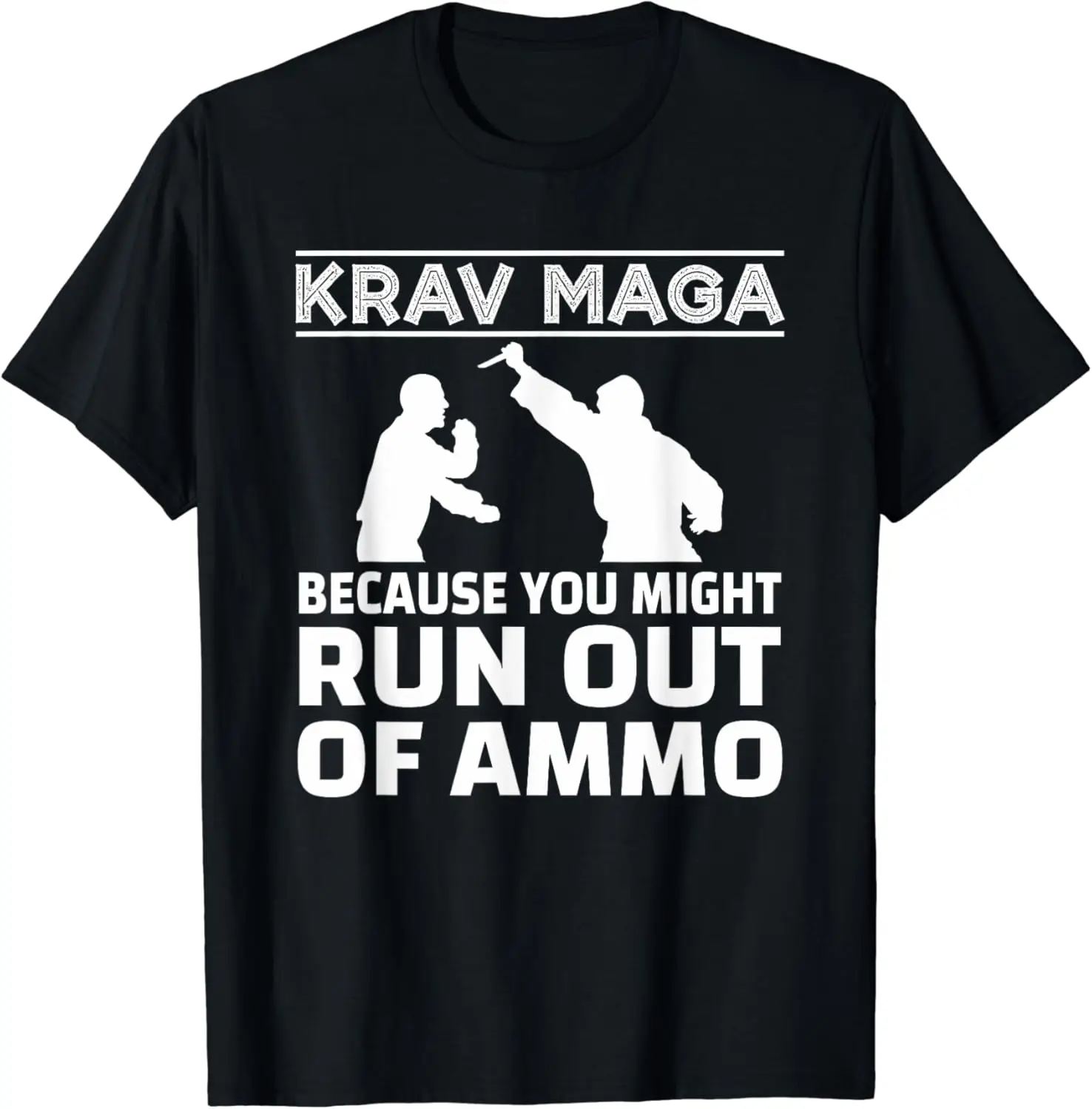 Krav Maga Because You Might Run Out Of Ammo Krav Maga Shirt New Fashion Top Tees