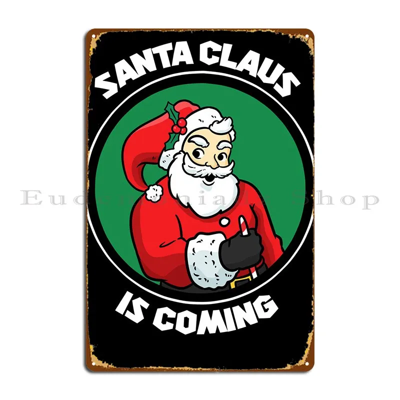 

Santa Claus Is Coming Metal Signs Pub Club Designing Designer Cinema Tin Sign Poster