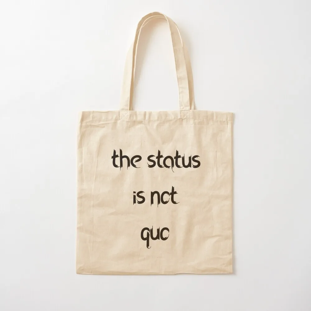 

The status is not quo Tote Bag large tote bag free delivery bags Canvas Tote Bag