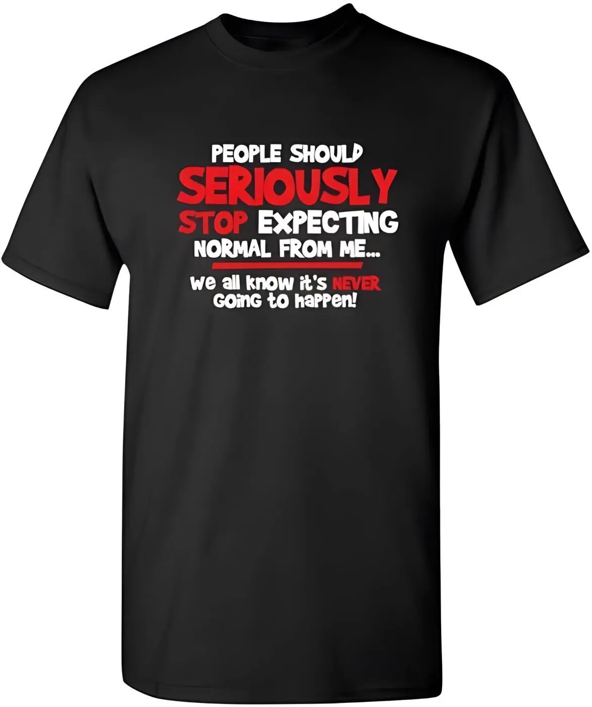 People Should Seriousily Stop Expecting Sarcastic Novelty Graphic T-shirt