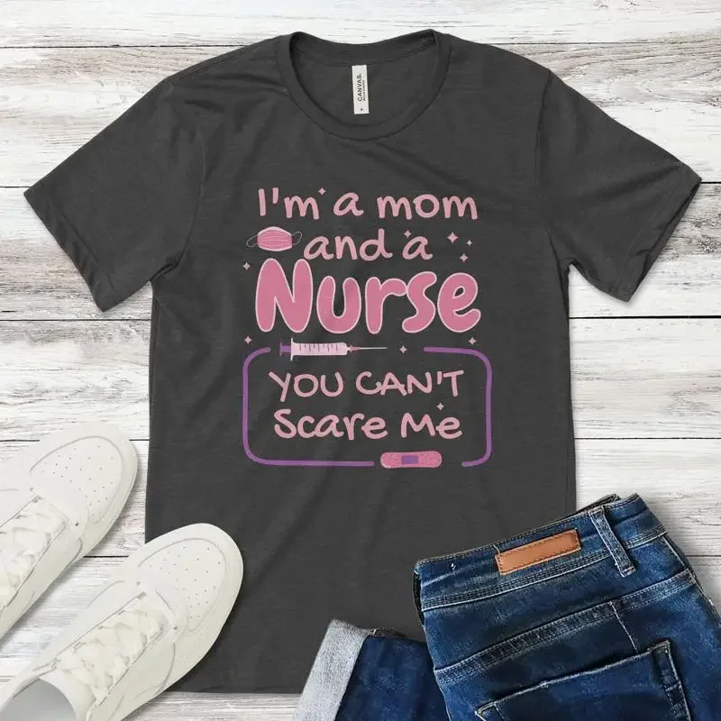 Mom Nurse T Shirt Funny You Can'T Scare Me Rn Life Cute Medical Worker Mother S Day