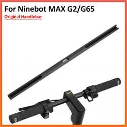 Original Cross Bar Handlebar for Ninebot MAX G2 G65 KickScooter Electric Scooter Faucet Handrail Aluminum Alloy Parts