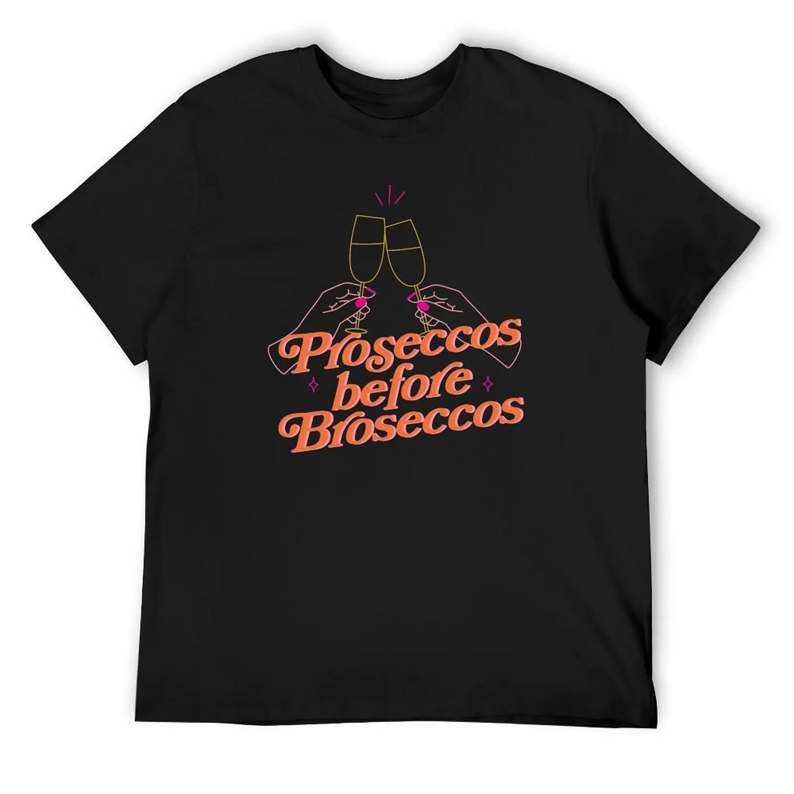 

Proseccos before Broseccos T-Shirt
