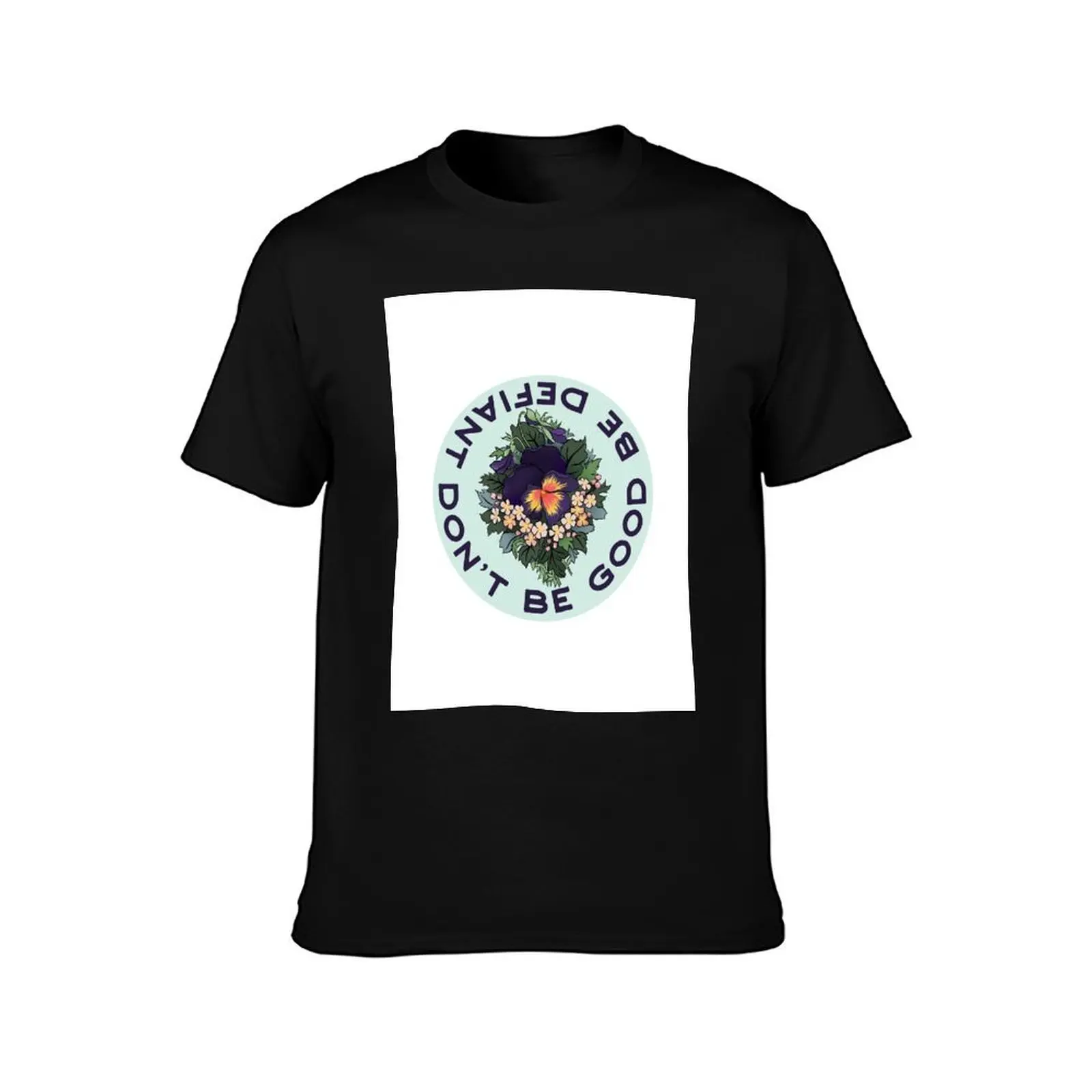 Don't Be Good Be Defiant T-Shirt Trendy Pattern T-Shirt for Men