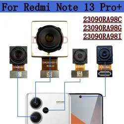 Front Rear Camera For Xiaomi Redmi Note 13 Pro+Plus 5G Selfie Frontal Wide Back Camera Module Flex Cable Spare Parts