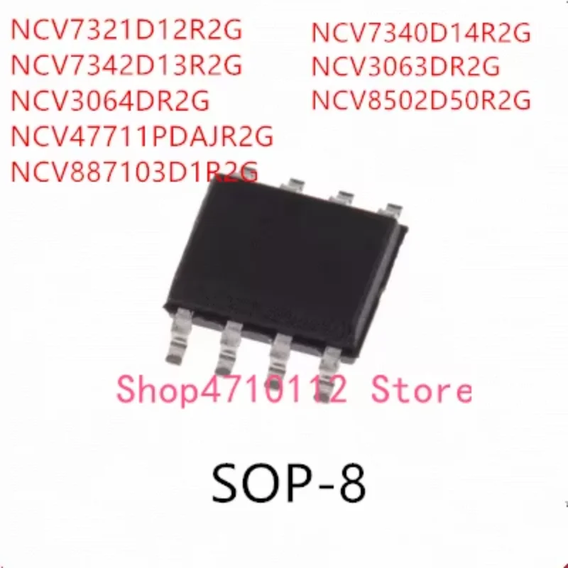 10PCS NCV7321D12R2G NCV7342D13R2G NCV3064DR2G NCV47711PDAJR2G NCV887103D1R2G NCV7340D14R2G NCV3063DR2G NCV8502D50R2G IC