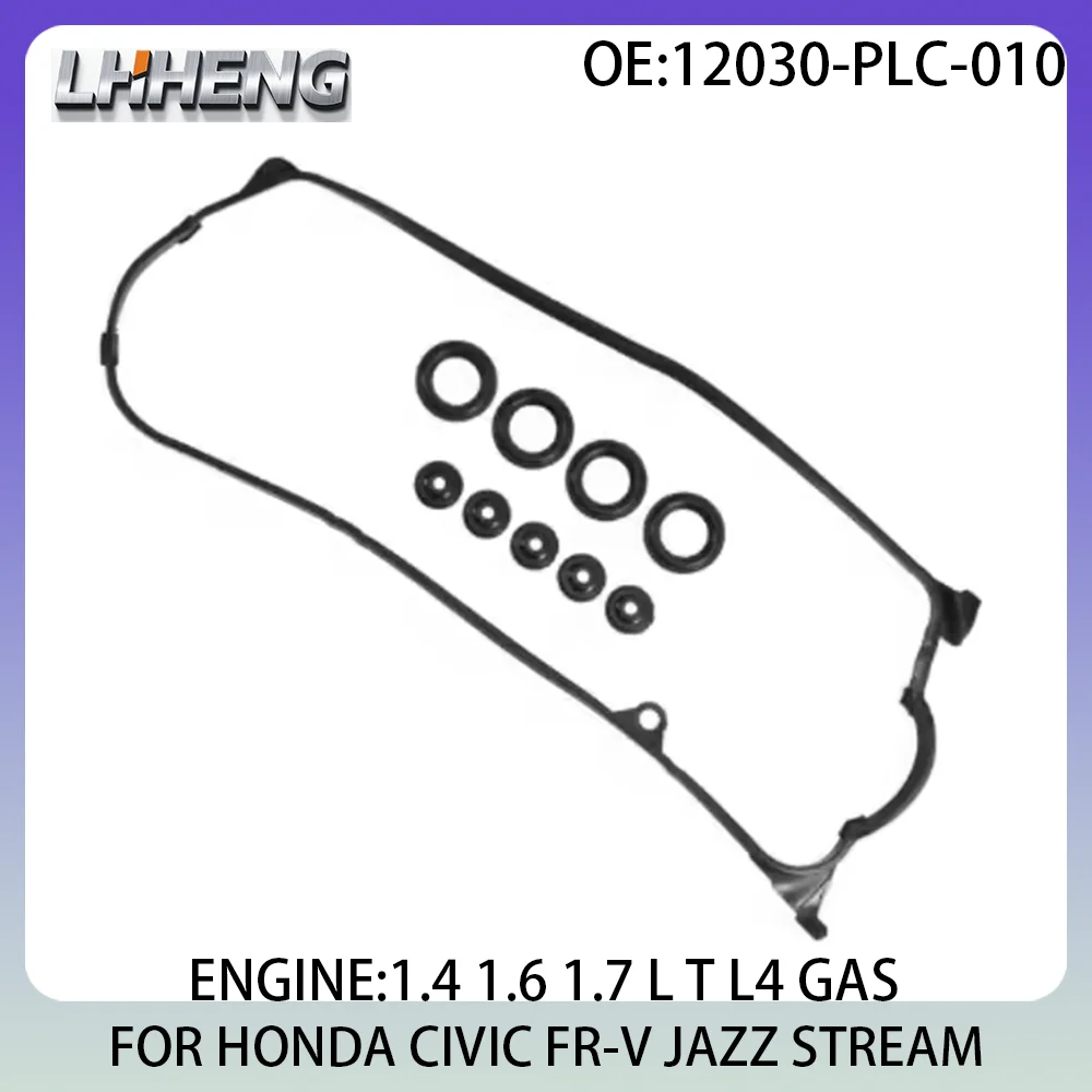 Engine Valve Cover Gasket For HONDA CIVIC FR-V JAZZ STREAM 1.4L 1.6L 1.7L 1.4 1.6 1.7 L T L4 GAS 00-07 D17A6 D16V1 12030-PLC-010