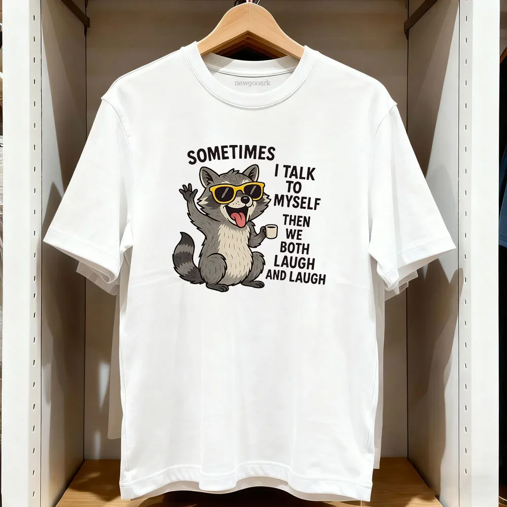 Sometimes I Talk to Myself Funny Raccoon T Shirt Men Women Sarcastic Animal Meme Graphic Tee Humorous Sarcasm Summer Casual Tops